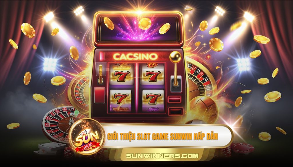 Giới thiệu slot game Sunwin hấp dẫn