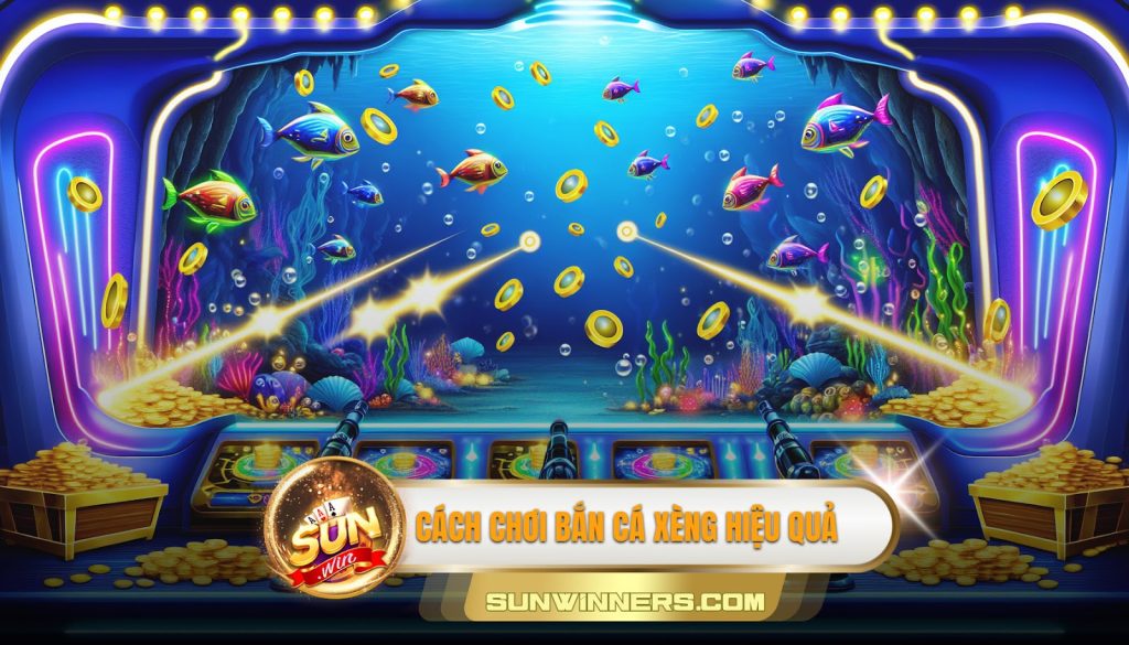 Cách chơi bắn cá xèng hiệu quả