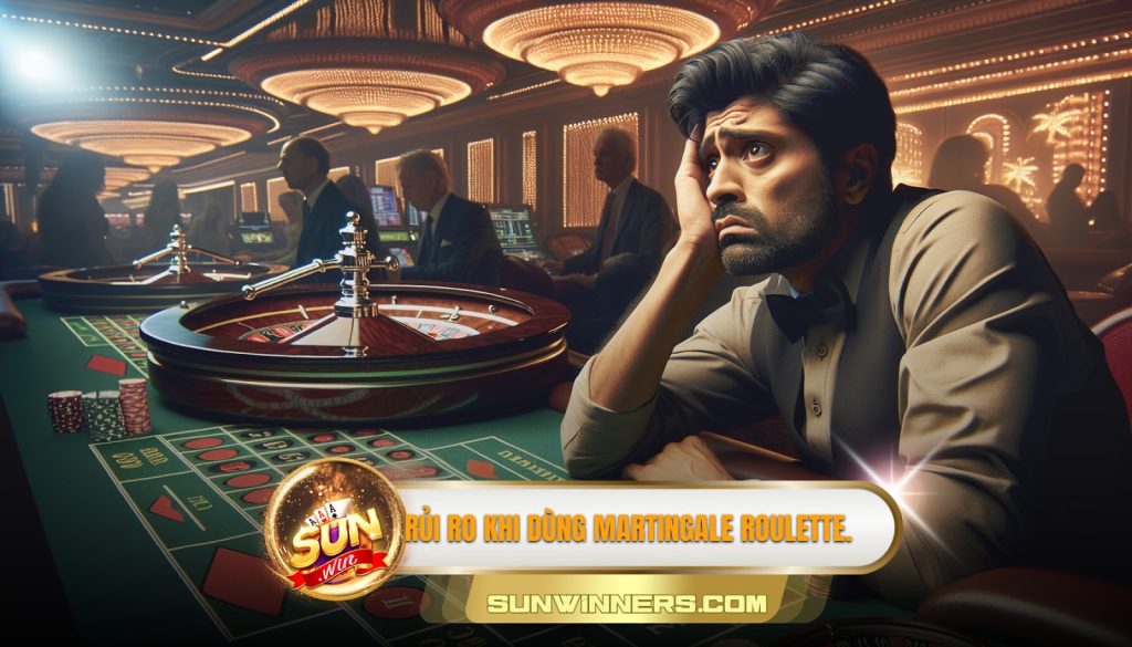 Rủi ro khi dùng Martingale Roulette