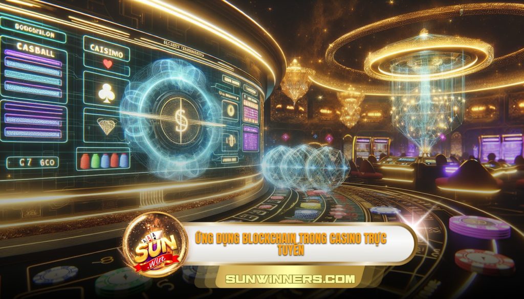 Ứng dụng Blockchain trong casino trực tuyến